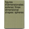 Figuras Tridimensionales: Esferas/ Three Dimensional Shapes: Spheres by Luana K. Mitten