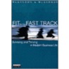 Fit For The Fast Track: The Survivor's Guide To Modern Business Life by Michael McGannon