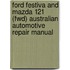 Ford Festiva And Mazda 121 (Fwd) Australian Automotive Repair Manual