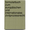 Formularbuch zum Europäischen und Internationales Zivilprozessrecht door Onbekend