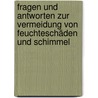 Fragen und Antworten zur Vermeidung von Feuchteschäden und Schimmel by Jürgen Veit