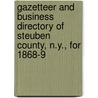 Gazetteer And Business Directory Of Steuben County, N.Y., For 1868-9 by Hamilton Child