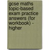 Gcse Maths Topic-Based Exam Practice Answers (For Workbook) - Higher door Richards Parsons
