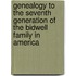 Genealogy To The Seventh Generation Of The Bidwell Family In America
