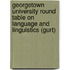 Georgetown University Round Table On Language And Linguistics (Gurt)