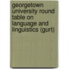Georgetown University Round Table On Language And Linguistics (Gurt) door James E. Alatis
