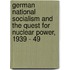 German National Socialism And The Quest For Nuclear Power, 1939 - 49