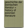 Geschichte der Estnischen Literatur = History of Estonian Literature by Cornelius Hasselblatt