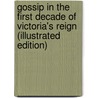 Gossip In The First Decade Of Victoria's Reign (Illustrated Edition) door John Ashton