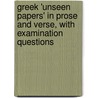 Greek 'Unseen Papers' In Prose And Verse, With Examination Questions by Thomas Collins