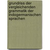 Grundriss Der Vergleichenden Grammatik Der Indogermanischen Sprachen by Karl Brugmann