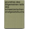 Grundriss des Allgemeinen Teils des Schweizerischen Strafgesetzbuchs by Martin Killias