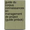 Guide Du Corpus Connaissances En Management De Project (guide Pmbok) by Project Management Institute Staff