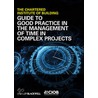 Guide To Good Practice In The Management Of Time In Complex Projects door Ciob (chartered Institute Of Building)