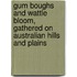 Gum Boughs And Wattle Bloom, Gathered On Australian Hills And Plains