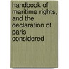 Handbook Of Maritime Rights, And The Declaration Of Paris Considered door Henry Alexander Munro-Butler-Johnstone