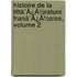 Histoire De La Littã¯Â¿Â½Rature Franã¯Â¿Â½Aise, Volume 2