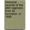 Historical Records Of The 24th Regiment, From Its Formation, In 1689 door George Paton