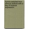 Hymns Selected From Various Authors With A Key Of Musical Expression door Samuel Worcester