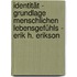 Identität - Grundlage menschlichen Lebensgefühls - Erik H. Erikson