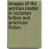 Images Of The Woman Reader In Victorian British And American Fiction