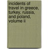 Incidents Of Travel In Greece, Turkey, Russia, And Poland, Volume Ii door John Lloyd Stephens