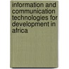 Information And Communication Technologies For Development In Africa door Onbekend