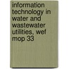 Information Technology In Water And Wastewater Utilities, Wef Mop 33 by Water Environment Federation