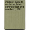 Insiders' Guide to North Carolina's Central Coast and New Bern, 19th by Janice Weigand