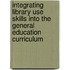Integrating Library Use Skills Into the General Education Curriculum