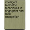 Intelligent Biometric Techniques in Fingerprint and Face Recognition by U. Halici