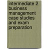 Intermediate 2 Business Management Case Studies And Exam Preparation door Shelley Thomson