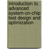 Introduction to Advanced System-On-Chip Test Design and Optimization door Erik Larsson