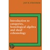 Introduction to Categories, Homological Algebra and Sheaf Cohomology door Jan R. Strooker