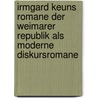 Irmgard Keuns Romane der Weimarer Republik als moderne Diskursromane by Maren Lickhardt
