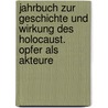 Jahrbuch zur Geschichte und Wirkung des Holocaust. Opfer als Akteure by Unknown