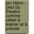 Jan Fabre - Cèst du theatre comme cètait à esérer et à prévoir