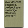 Java: Deszelfs Gedaante, Bekleeding En Inwendige Structuur, Volume 4 by Franz Wilhelm Junghuhn