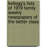 Kellogg's Lists Of 1919 Family Weekly Newspapers Of The Better Class door An Kellogg Newspaper Co
