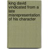 King David Vindicated From A Late Misrepresentation Of His Character door Thomas Patten