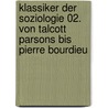Klassiker der Soziologie 02. Von Talcott Parsons bis Pierre Bourdieu door Onbekend
