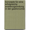 Konzepte für eine erfolgreiche Existenzgründung in der Gastronomie door Andreas Kühner
