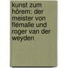 Kunst zum Hörem: Der Meister von Flémalle und Roger van der Weyden by Unknown
