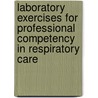 Laboratory Exercises For Professional Competency In Respiratory Care door Thomas J. Butler