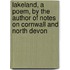 Lakeland, A Poem, By The Author Of Notes On Cornwall And North Devon
