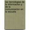 Las Tecnologias de La Informacion y de La Comunicacion En La Escuela door Editorial Laboratorio Educativo