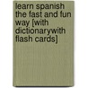 Learn Spanish the Fast and Fun Way [With DictionaryWith Flash Cards] by Heywood Wald