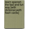 Learn Spanish the Fast and Fun Way [With DictionaryWith Flash Cards] door Heywood Wald