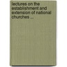 Lectures On The Establishment And Extension Of National Churches ... door Thomas Chalmers