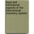 Legal And Institutional Aspects Of The International Monetary System